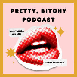 Podcast thumbnail for Pretty, B*tchy Podcast