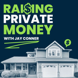 Podcast thumbnail for Raising Private Money with Jay Conner