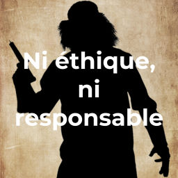 Podcast thumbnail for Ni éthique, ni responsable
