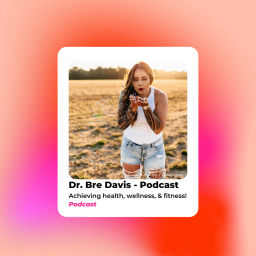 Podcast thumbnail for Dr. Bre Davis - Podcast