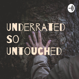 Podcast thumbnail for Underrated So Untouched