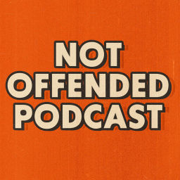 Podcast thumbnail for Not Offended Podcast