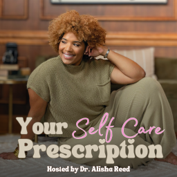 Podcast thumbnail for Your Self Care Prescription