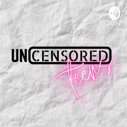 Podcast thumbnail for Uncensored x teens