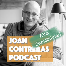 Podcast thumbnail for Joan Contreras Podcast, el podcast para personas con Alta Sensibilidad