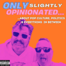 Podcast thumbnail for Only Slightly Opinionated…