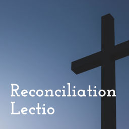 Podcast thumbnail for Reconciliation Lectio