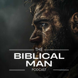 Podcast thumbnail for The Biblical Man Podcast