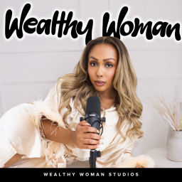 Podcast thumbnail for Wealthy Woman Podcast