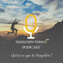 Podcast thumbnail for Qu'est-ce que le Dzogchèn ?