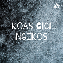 Podcast thumbnail for Koas Gigi Ngekos