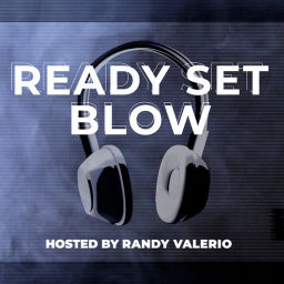 Podcast thumbnail for Ready Set Blow Podcast