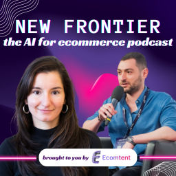 Podcast thumbnail for New Frontier: The AI for ecommerce podcast