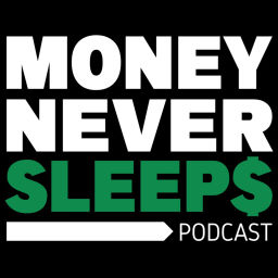 Podcast thumbnail for MoneyNeverSleeps