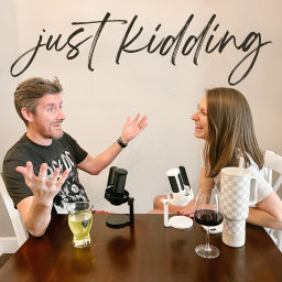 Podcast thumbnail for Just Kidding