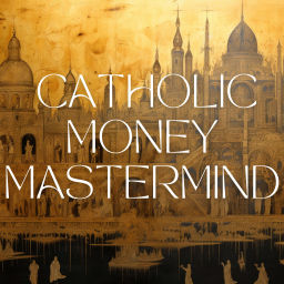 Podcast thumbnail for Catholic Money Mastermind - Financial Planning conversations with Catholic CFP® Practitioners