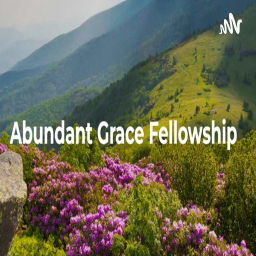 Podcast thumbnail for Abundant Grace Fellowship
