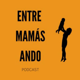 Podcast thumbnail for Entre mamás ando