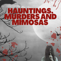 Podcast thumbnail for Hauntings Murders and Mimosas