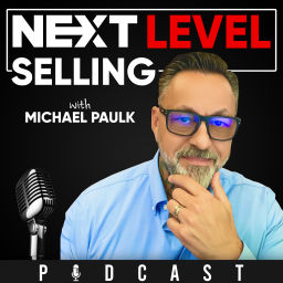 Podcast thumbnail for Next Level Selling - Sales Training, Selling Secrets, Success Tips, and Motivation