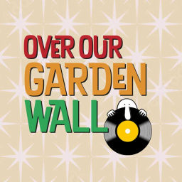 Podcast thumbnail for Over Our Garden Wall