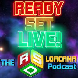 Podcast thumbnail for Ready Set LIVE! (RSD's Lorcana Podcast)