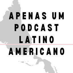 Podcast thumbnail for Apenas um Podcast Latinoamericano