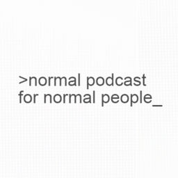 Podcast thumbnail for Normal Podcast for Normal People