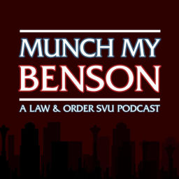 Podcast thumbnail for Munch My Benson: A Law & Order: SVU Podcast