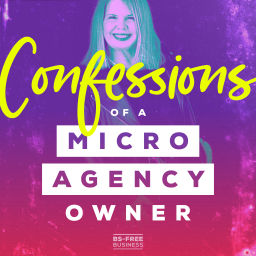 Podcast thumbnail for Confessions of a Micro Agency Owner