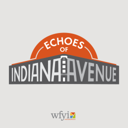 Podcast thumbnail for Echoes of Indiana Avenue