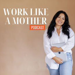 Podcast thumbnail for Work Like A Mother