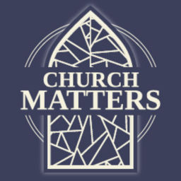 Podcast thumbnail for Church Matters