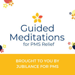 Podcast thumbnail for Guided Meditations with Jubilance for PMS