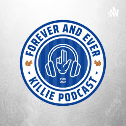Podcast thumbnail for Forever and Ever Killie Podcast