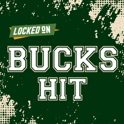 Podcast thumbnail for Locked On Bucks Hit - Quick Takes on the Milwaukee Bucks