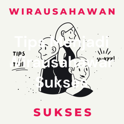 Podcast thumbnail for Tips Menjadi Wirausahawan Sukses