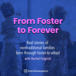 Podcast thumbnail for From Foster to Forever