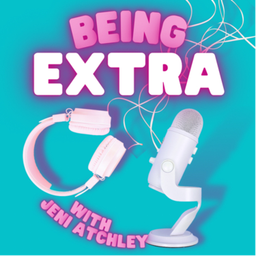 Podcast thumbnail for Being Extra
