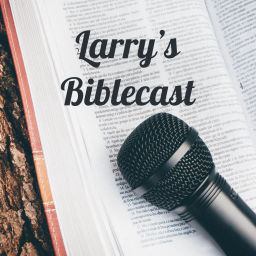 Podcast thumbnail for Larry's Biblecast