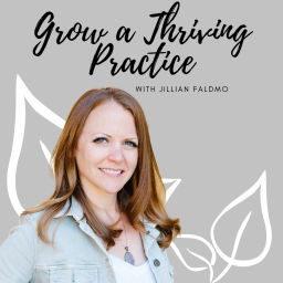 Podcast thumbnail for Grow a Thriving Practice