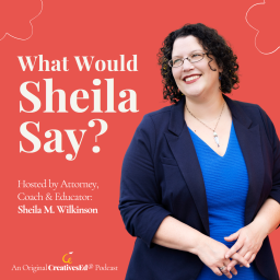 Podcast thumbnail for What Would Sheila Say? // Helping Create Joyful Careers & Businesses based in Clear Expectations & Professional Boundaries (An Original CreativesEd® Podcast)
