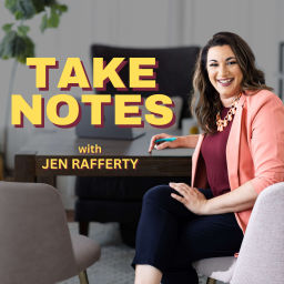 Podcast thumbnail for Take Notes with Jen Rafferty