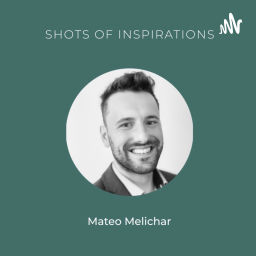 Podcast thumbnail for Shots of Inspiration With Mateo