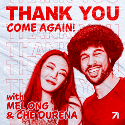 Podcast thumbnail for Thank You Come Again with Melissa Ong & Che Durena