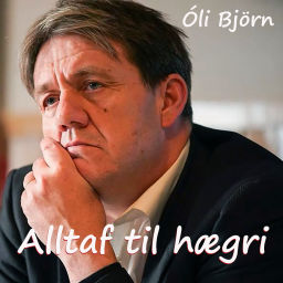 Podcast thumbnail for Óli Björn - Alltaf til hægri