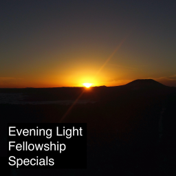 Podcast thumbnail for Evening Light Fellowship Specials