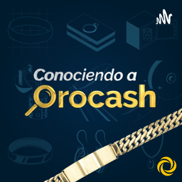 Podcast thumbnail for Conociendo a Orocash