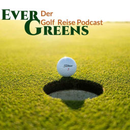Podcast thumbnail for Ever Greens | Der Golf Reise Podcast