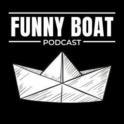 Podcast thumbnail for Funny Boat Podcast